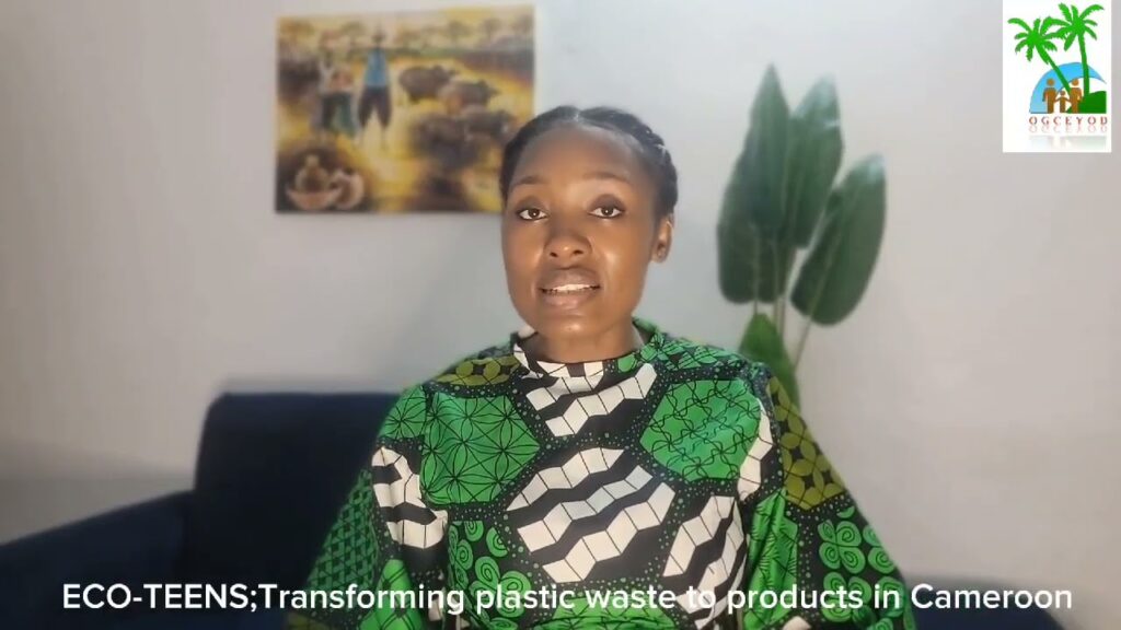 OGCEYOD Cameroon; Eco-Teens ‘- Transforming Plastic Waste to products in Cameroon